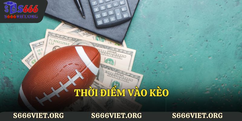 Thời điểm vào kèo