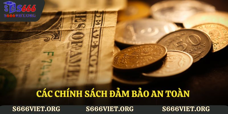 Các chính sách đảm bảo an toàn khi rút tiền S666