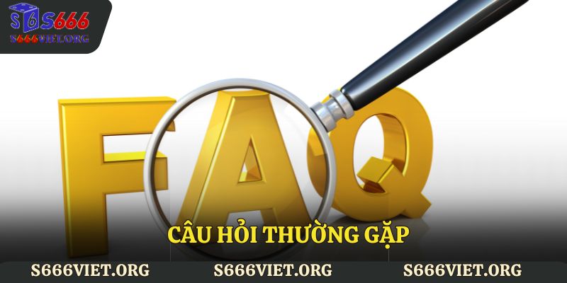 Câu hỏi thường gặp về sân chơi S666