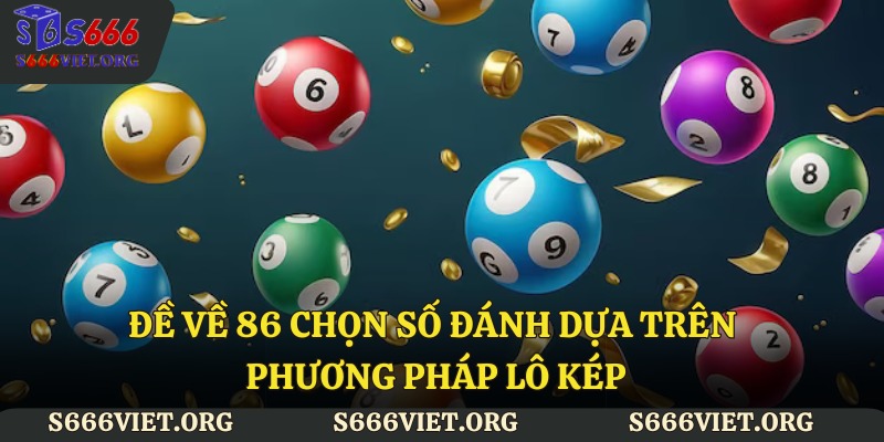 Đề về 86 chọn số đánh dựa trên phương pháp lô kép