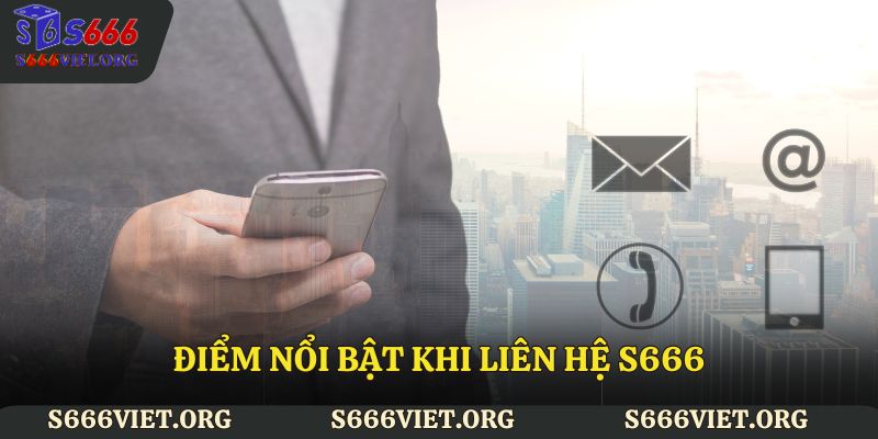 Điểm nổi bật khi liên hệ S666