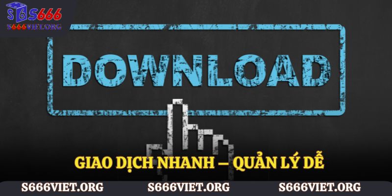 Giao dịch nhanh – Quản lý dễ