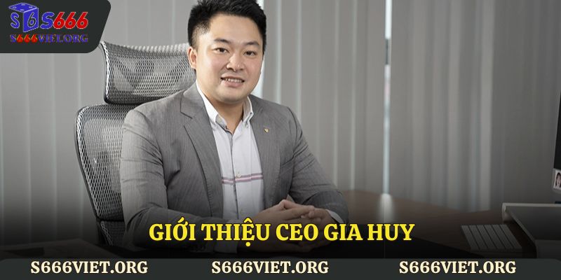 Giới thiệu CEO Gia Huy