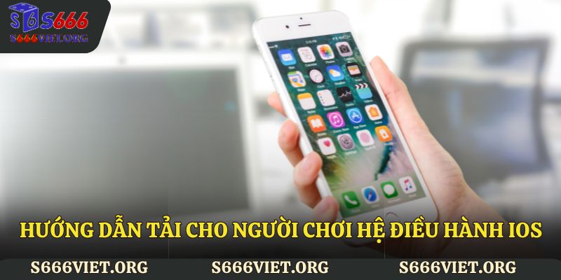Hướng dẫn tải cho người chơi hệ điều hành IOS