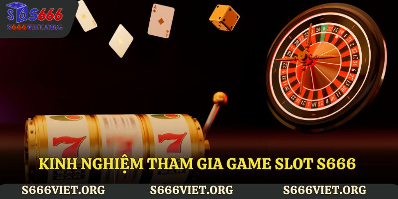 Một số kinh nghiệm chơi tại Game Slot S666