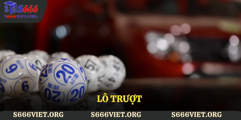 Lô trượt – Càng ít trúng càng thắng lớn