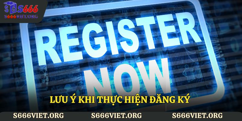 Lưu ý khi thực hiện đăng ký tài khoản mới tại sân chơi S666
