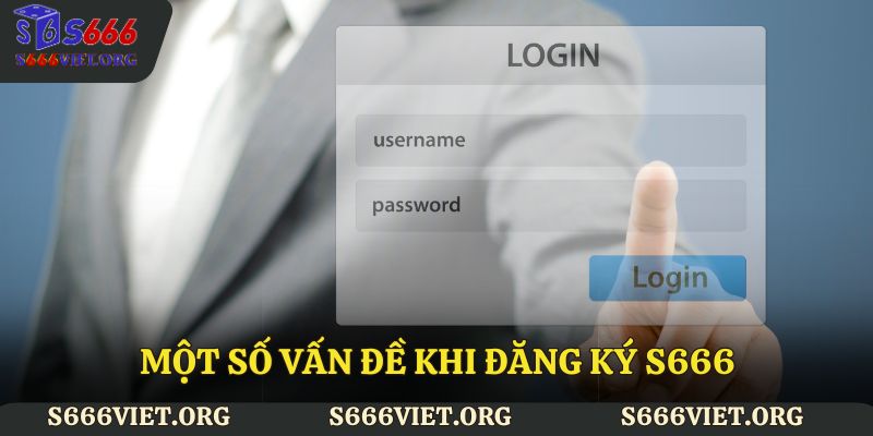 Một số vấn đề khi đăng ký S666