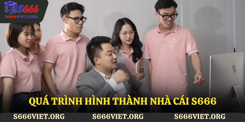 Quá trình hình thành nhà cái S666